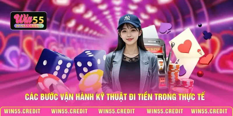 Các bước vận hành kỹ thuật đi tiền trong thực tế