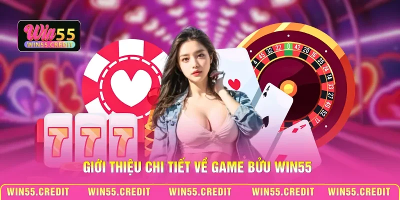 Giới thiệu chi tiết về game Bửu Win55